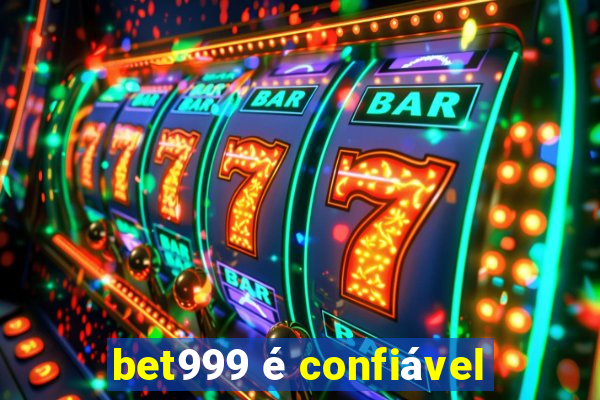 bet999 é confiável